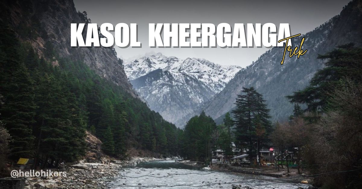 Kasol Kheerganga Trek Himachal Pradesh 2026 - Hello Hikers